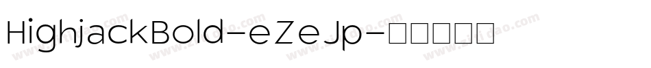HighjackBold-eZeJp字体转换