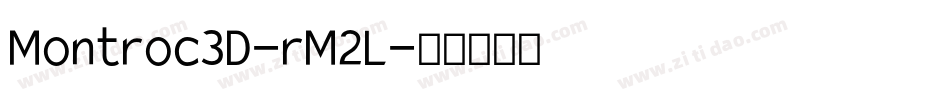 Montroc3D-rM2L字体转换 Montroc3D-rM2L字体转换