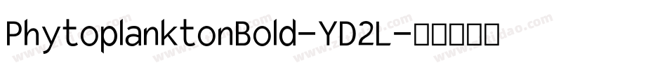 PhytoplanktonBold-YD2L字体转换 PhytoplanktonBold-YD2L字体转换