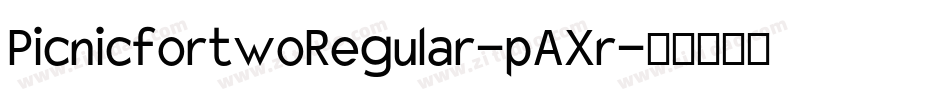 PicnicfortwoRegular-pAXr字体转换 PicnicfortwoRegular-pAXr字体转换