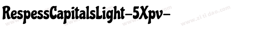 RespessCapitalsLight-5Xpv字体转换 RespessCapitalsLight-5Xpv字体转换