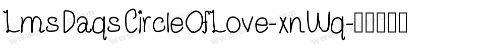 LmsDaqsCircleOfLove-xnWq字体转换 LmsDaqsCircleOfLove-xnWq字体转换