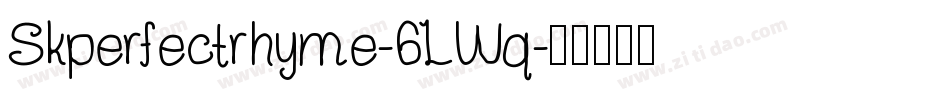 Skperfectrhyme-6LWq字体转换