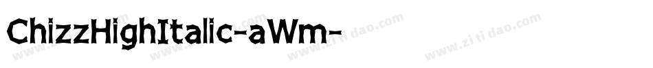 ChizzHighItalic-aWm字体转换