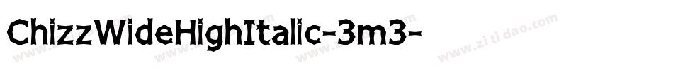 ChizzWideHighItalic-3m3字体转换