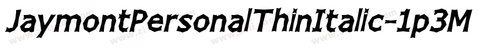 JaymontPersonalThinItalic-1p3M字体转换 JaymontPersonalThinItalic-1p3M字体转换