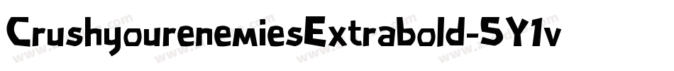 CrushyourenemiesExtrabold-5Y1v字体转换