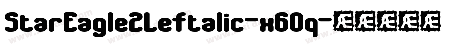 StarEagle2Leftalic-x6Oq字体转换 StarEagle2Leftalic-x6Oq字体转换