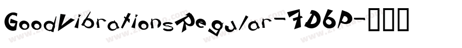 GoodVibrationsRegular-7D6P字体转换 GoodVibrationsRegular-7D6P字体转换