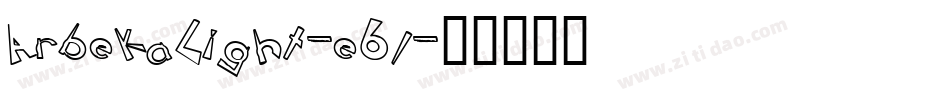 ArbekaLight-e6l字体转换