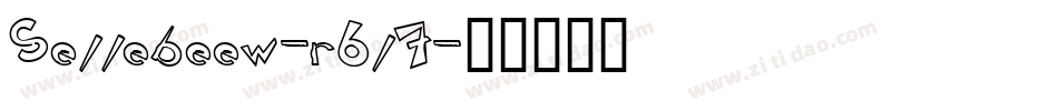 Sellebeew-r6l7字体转换 Sellebeew-r6l7字体转换