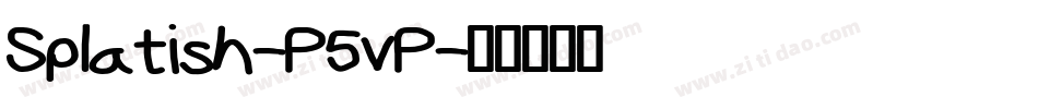 Splatish-P5vP字体转换