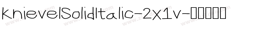 KnievelSolidItalic-2x1v字体转换