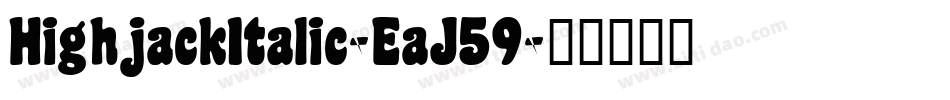 HighjackItalic-EaJ59字体转换