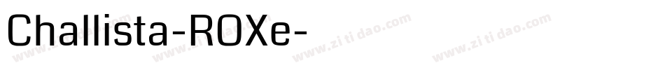 Challista-ROXe字体转换 Challista-ROXe字体转换
