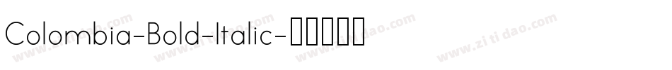 Colombia-Bold-Italic字体转换 Colombia-Bold-Italic字体转换