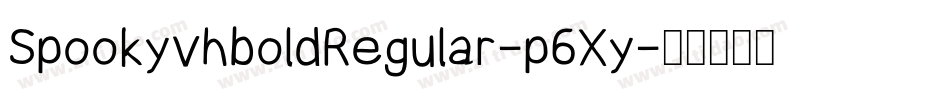 SpookyvhboldRegular-p6Xy字体转换 SpookyvhboldRegular-p6Xy字体转换