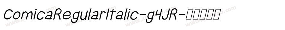 ComicaRegularItalic-g4JR字体转换