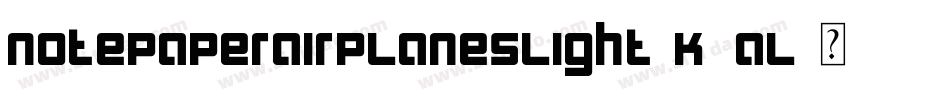 NotepaperAirplanesLight-K2al字体转换 NotepaperAirplanesLight-K2al字体转换