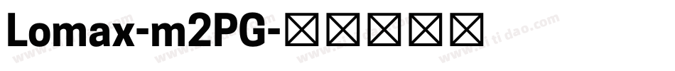 Lomax-m2PG字体转换