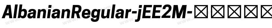 AlbanianRegular-jEE2M字体转换