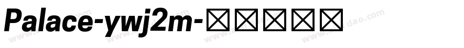 Palace-ywj2m字体转换 Palace-ywj2m字体转换