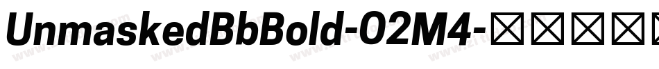UnmaskedBbBold-O2M4字体转换 UnmaskedBbBold-O2M4字体转换