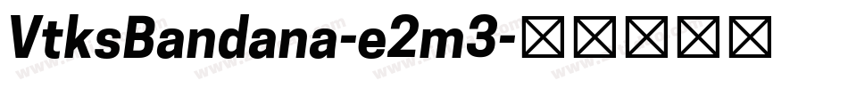 VtksBandana-e2m3字体转换