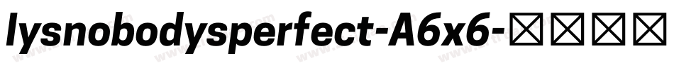 Iysnobodysperfect-A6x6字体转换