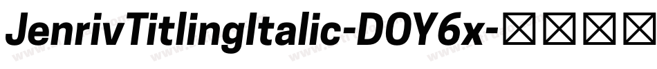 JenrivTitlingItalic-DOY6x字体转换