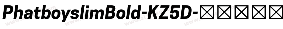 PhatboyslimBold-KZ5D字体转换 PhatboyslimBold-KZ5D字体转换