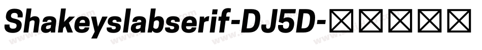 Shakeyslabserif-DJ5D字体转换