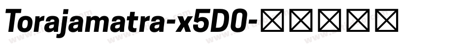 Torajamatra-x5D0字体转换