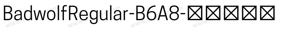 BadwolfRegular-B6A8字体转换