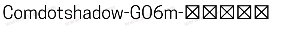 Comdotshadow-GO6m字体转换