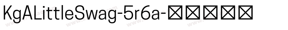 KgALittleSwag-5r6a字体转换 KgALittleSwag-5r6a字体转换