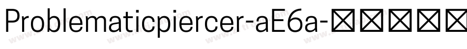 Problematicpiercer-aE6a字体转换
