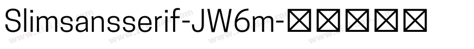 Slimsansserif-JW6m字体转换 Slimsansserif-JW6m字体转换