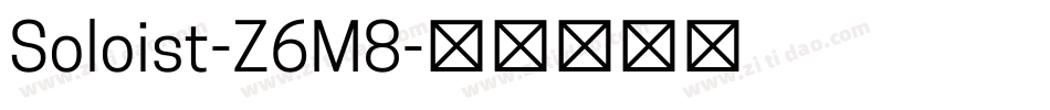 Soloist-Z6M8字体转换 Soloist-Z6M8字体转换