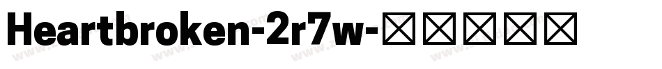 Heartbroken-2r7w字体转换 Heartbroken-2r7w字体转换