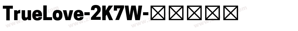 TrueLove-2K7W字体转换