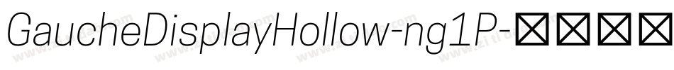 GaucheDisplayHollow-ng1P字体转换
