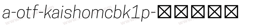 a-otf-kaishomcbk1p字体转换