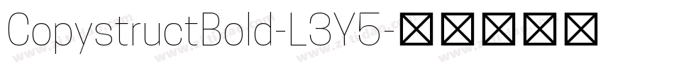 CopystructBold-L3Y5字体转换 CopystructBold-L3Y5字体转换