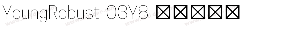 YoungRobust-O3Y8字体转换