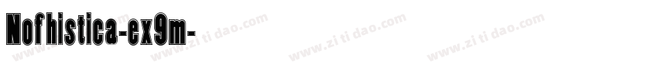 Nofhistica-ex9m字体转换 Nofhistica-ex9m字体转换