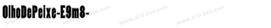 OlhoDePeixe-E9m8字体转换