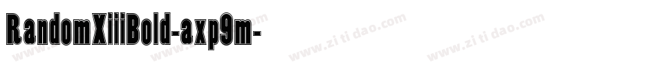 RandomXiiiBold-axp9m字体转换