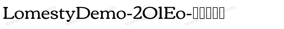 LomestyDemo-2O1Eo字体转换 LomestyDemo-2O1Eo字体转换