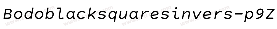 Bodoblacksquaresinvers-p9Zv字体转换 Bodoblacksquaresinvers-p9Zv字体转换